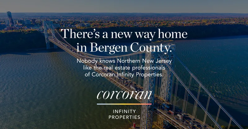 There’s a new way home in Bergen County. 
Nobody knows Northern New Jersey like the real estate professionals of Corcoran Infinity Properties.  