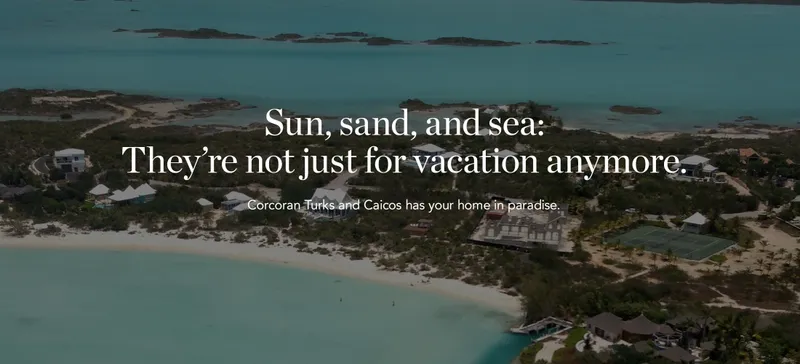 Sun, sand, and sea: They're not just for vacation anymore. Corcoran Turks and Caicos has your home in paradise.