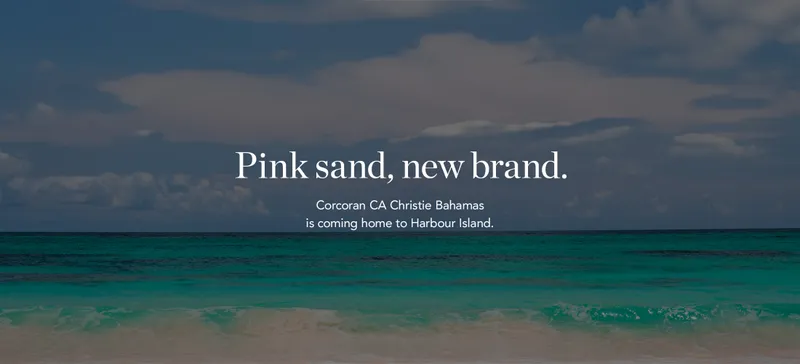 Pink sand, new brand. Corcoran CA Christie Bahamas is coming home to Harbour Island.