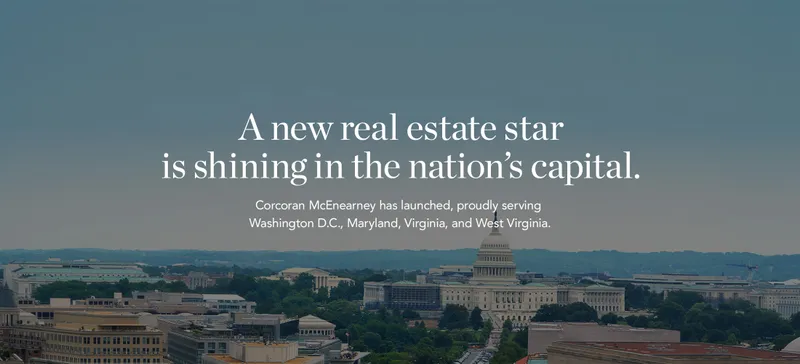 A new real estate star is shining in the nation's capital. Corcoran McEnearney has launched, proudly serving Washington, D.C., Maryland, Virginia, and West Virginia.