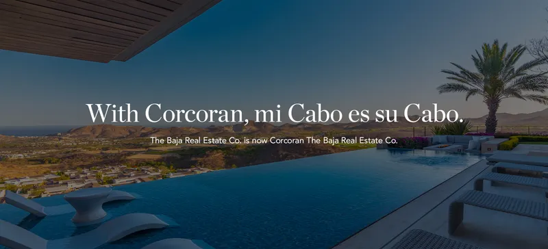 With Corcoran, mi Cabo es su Cabo. The Baja Real Estate Co. is now Corcoran The Baja Real Estate Co.
